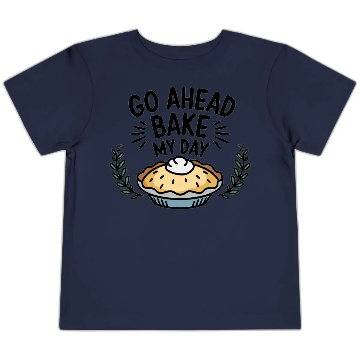 Go Ahead Bake My Day Pie Design Toddler T-Shirt in Navy