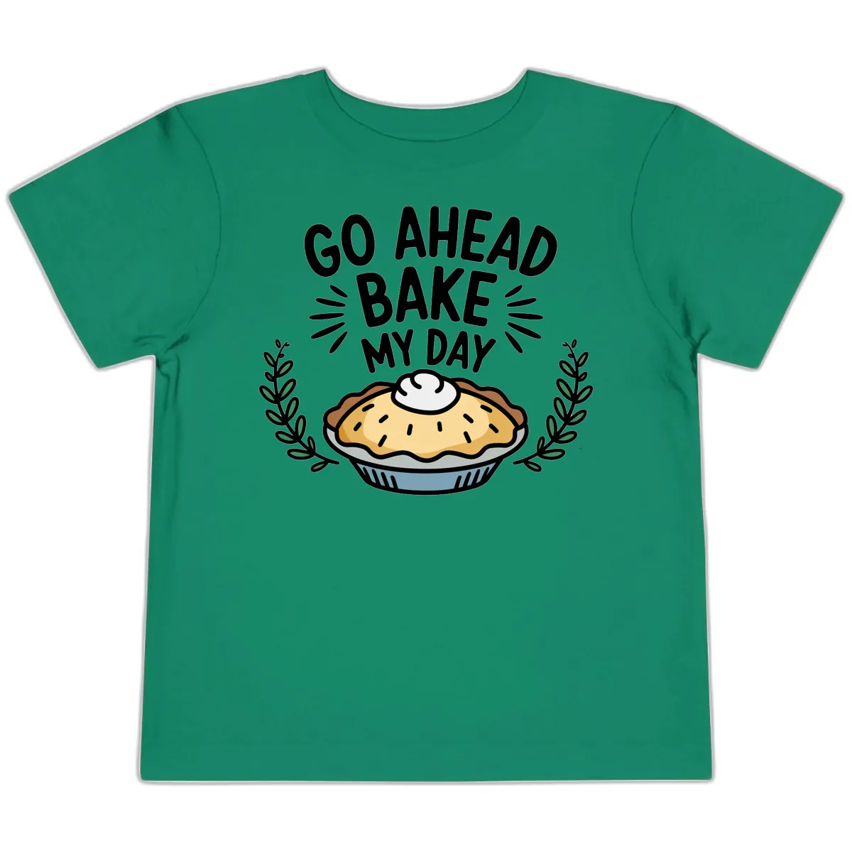 Go Ahead Bake My Day Pie Design Toddler T-Shirt in Kelly