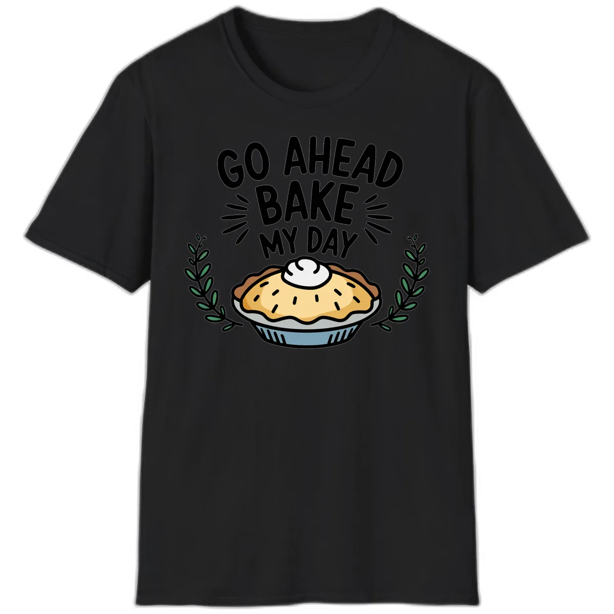 Go Ahead Bake My Day Pie Design T-Shirt in Black