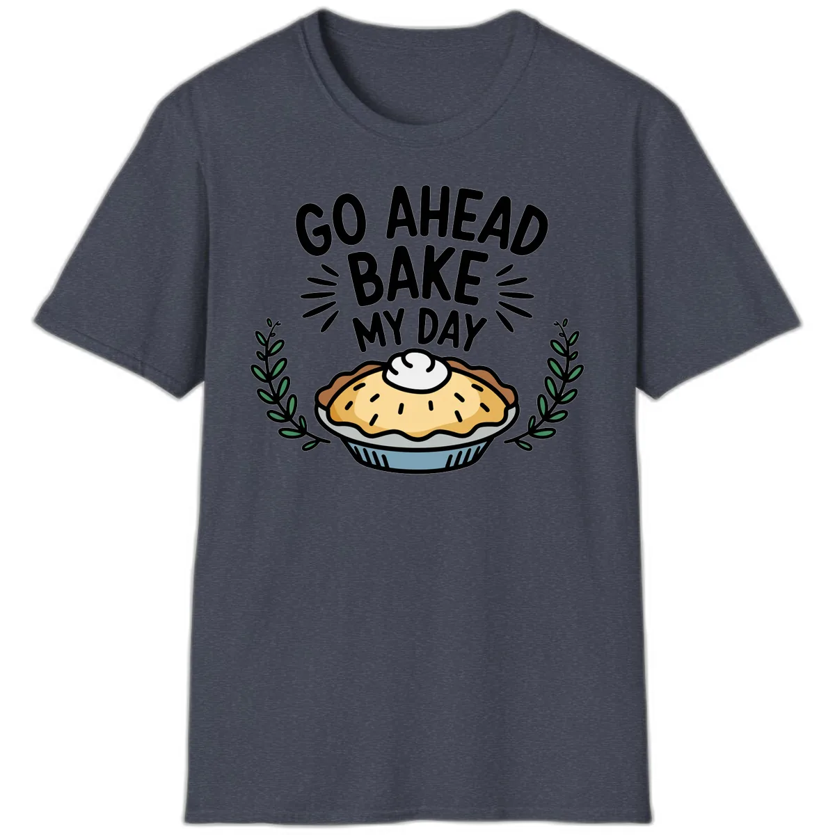 Go Ahead Bake My Day Pie Design T-Shirt in Heather Navy
