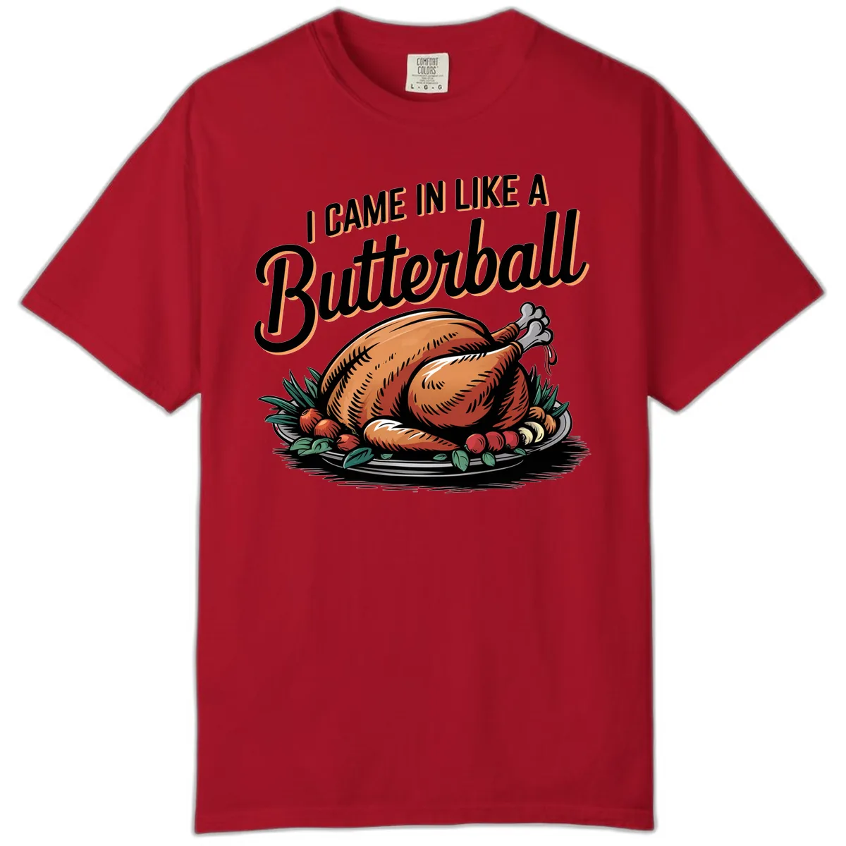 I Came In Like A Butterball Turkey Comfort Color in Red