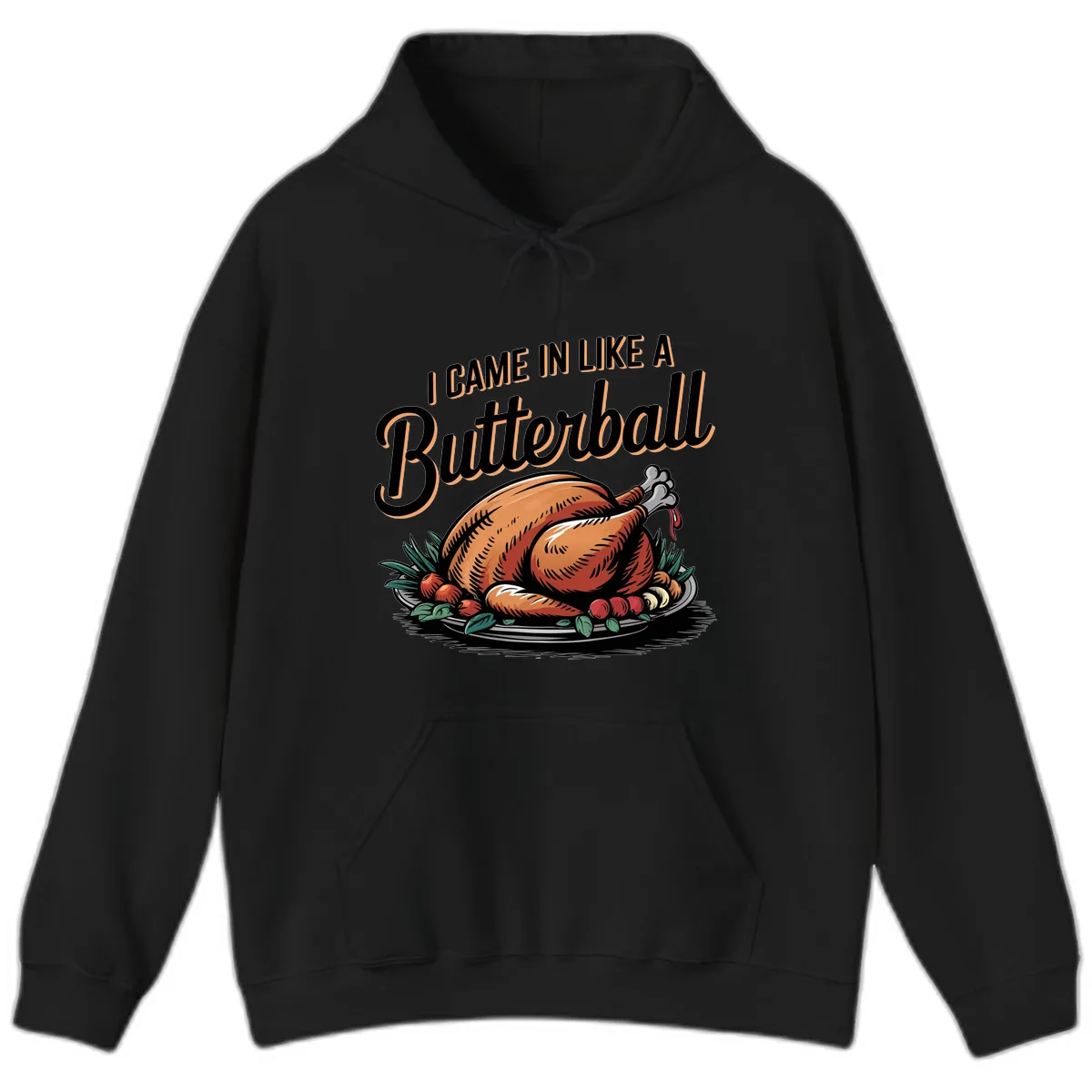 I Came In Like A Butterball Turkey Hoodie in Black