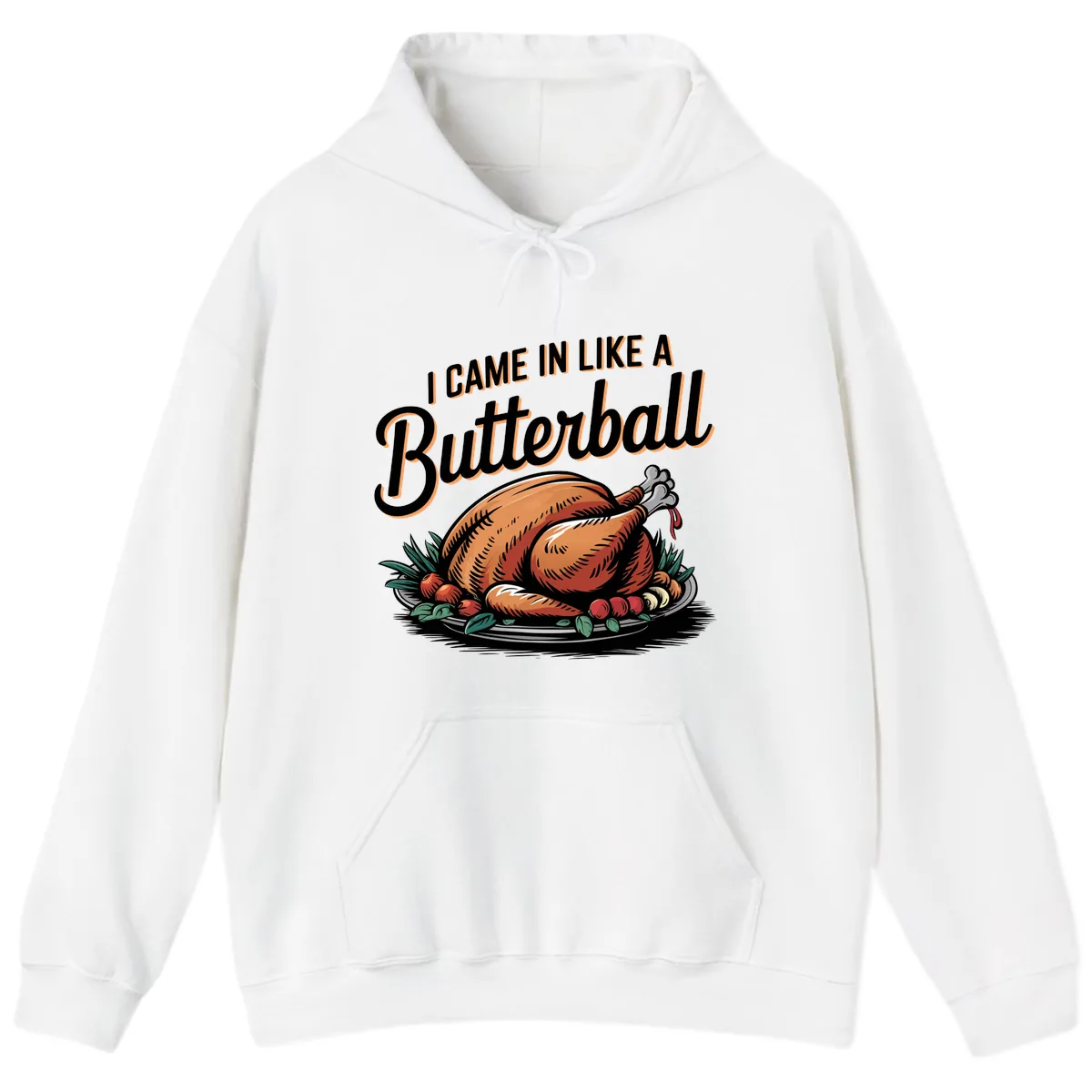 I Came In Like A Butterball Turkey Hoodie in White