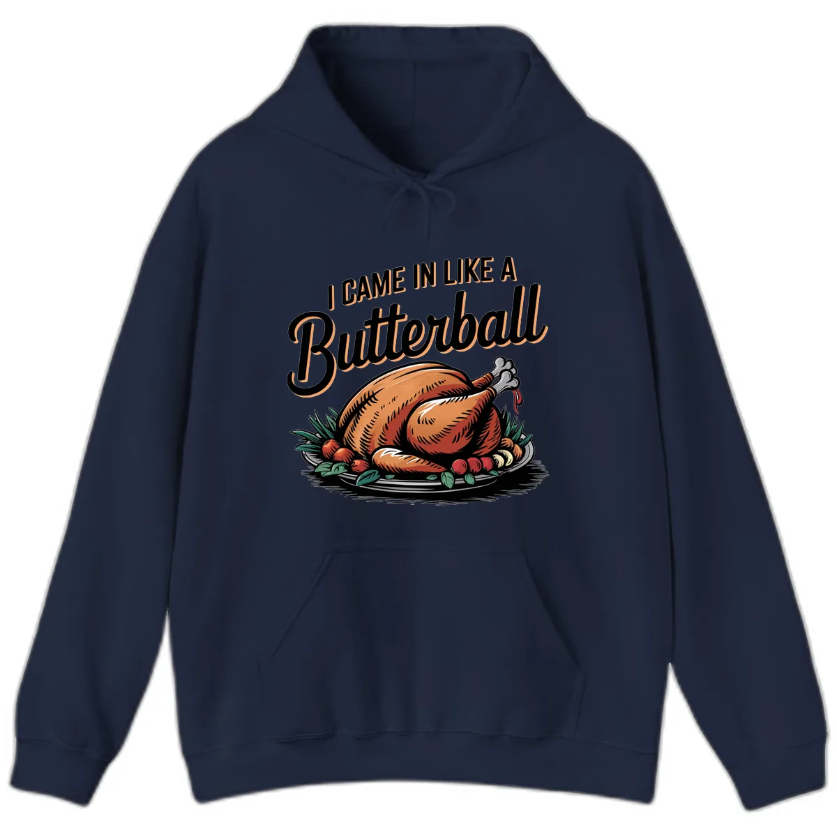 I Came In Like A Butterball Turkey Hoodie in Navy