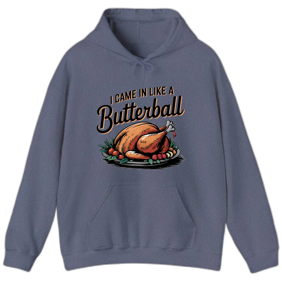 I Came In Like A Butterball Turkey Hoodie in Heather Navy