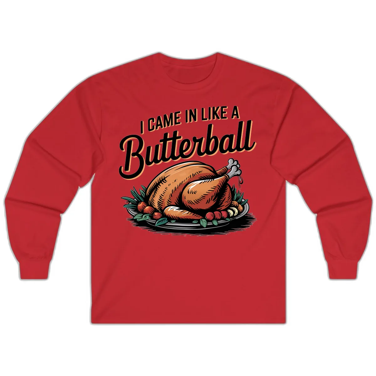 I Came In Like A Butterball Turkey Long Sleeve in Red