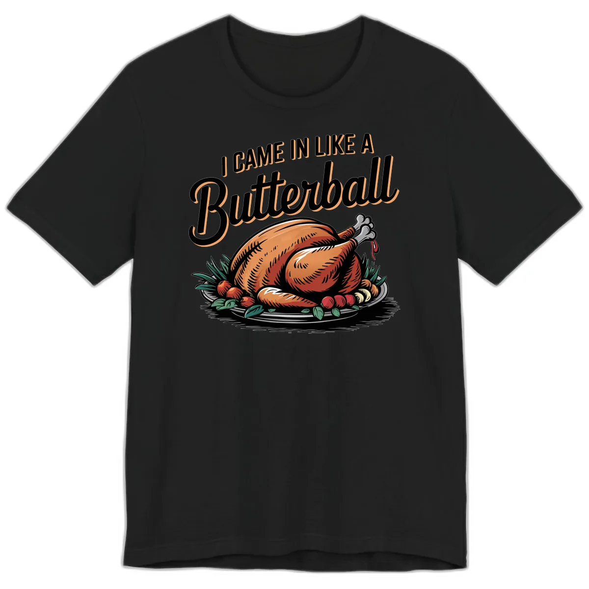 I Came In Like A Butterball Turkey Premium T-Shirt in Black