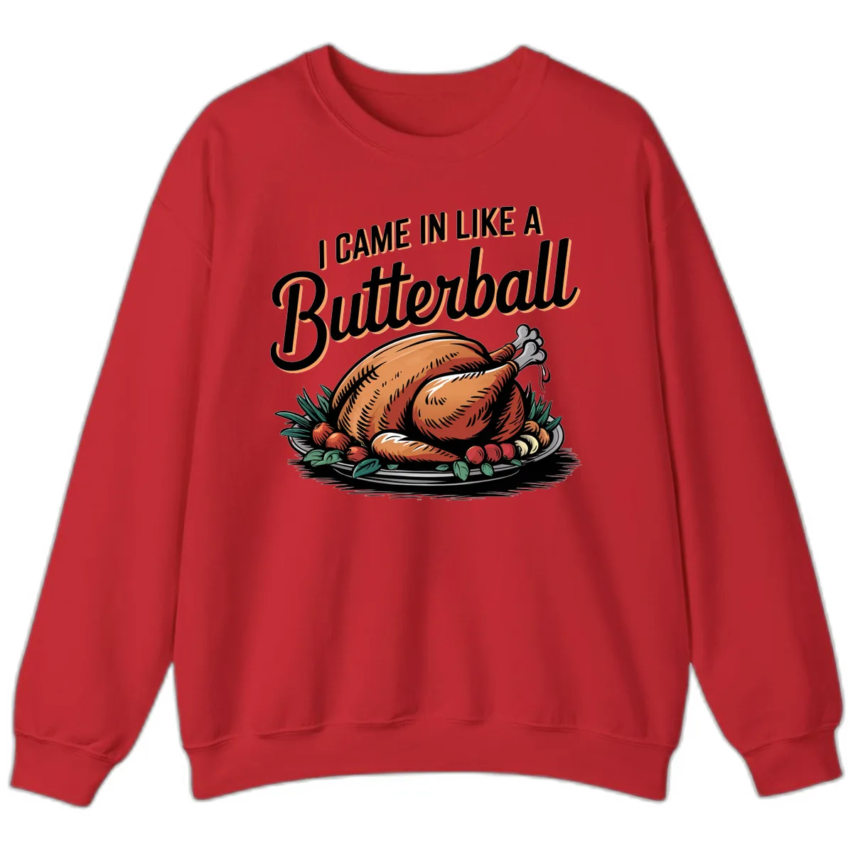 I Came In Like A Butterball Turkey Sweatshirt in Red