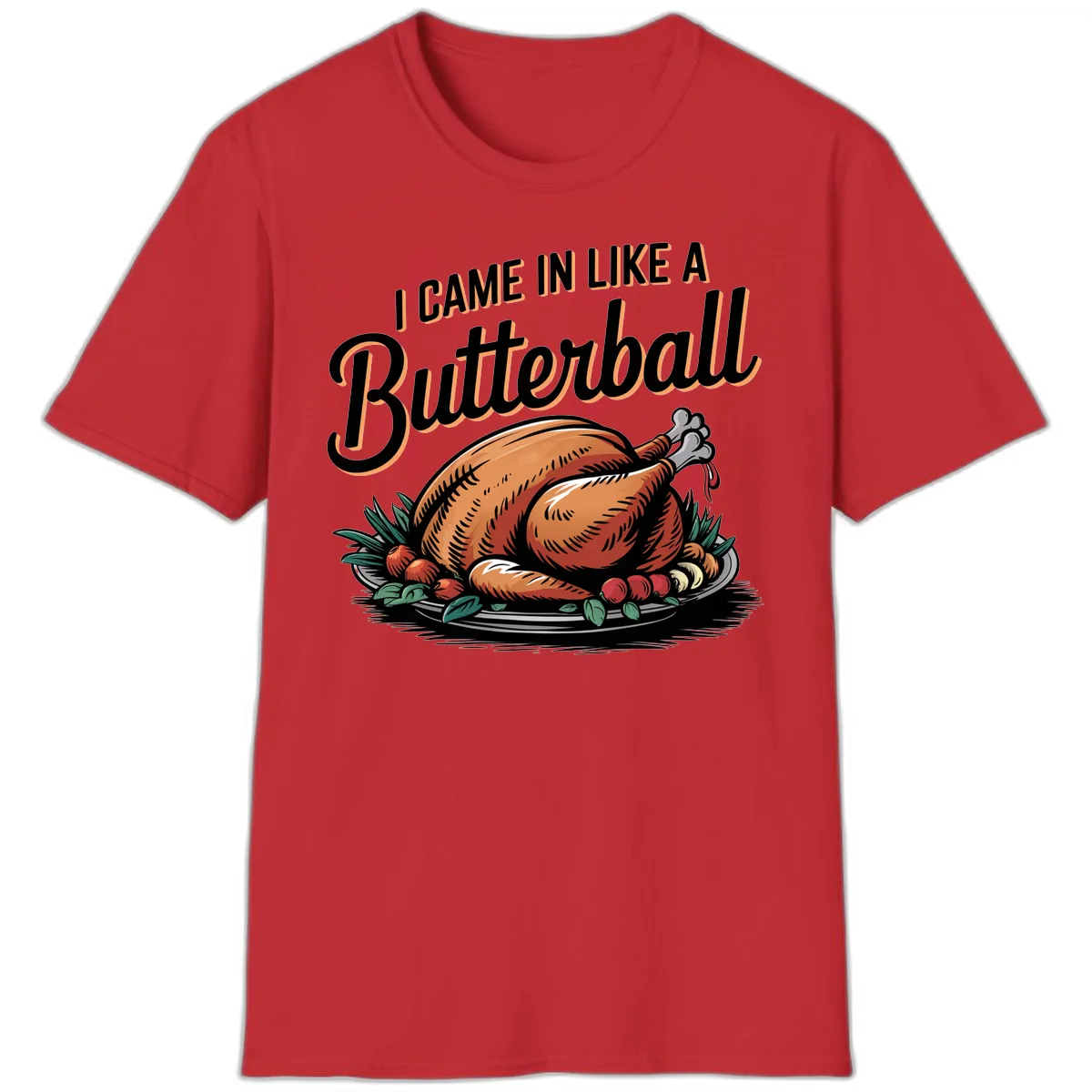 I Came In Like A Butterball Turkey T-Shirt in Red