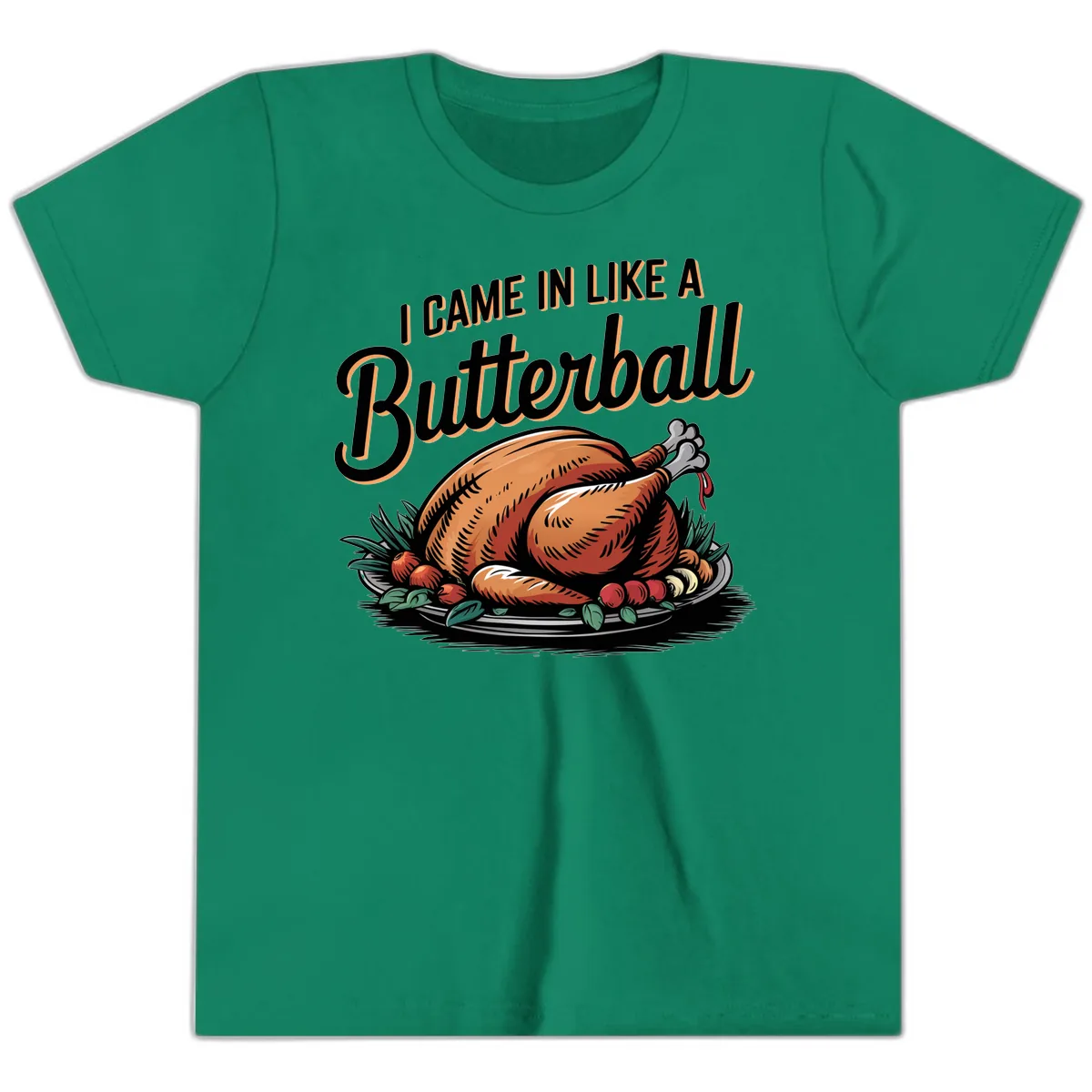 I Came In Like A Butterball Turkey Youth T-Shirt in Kelly