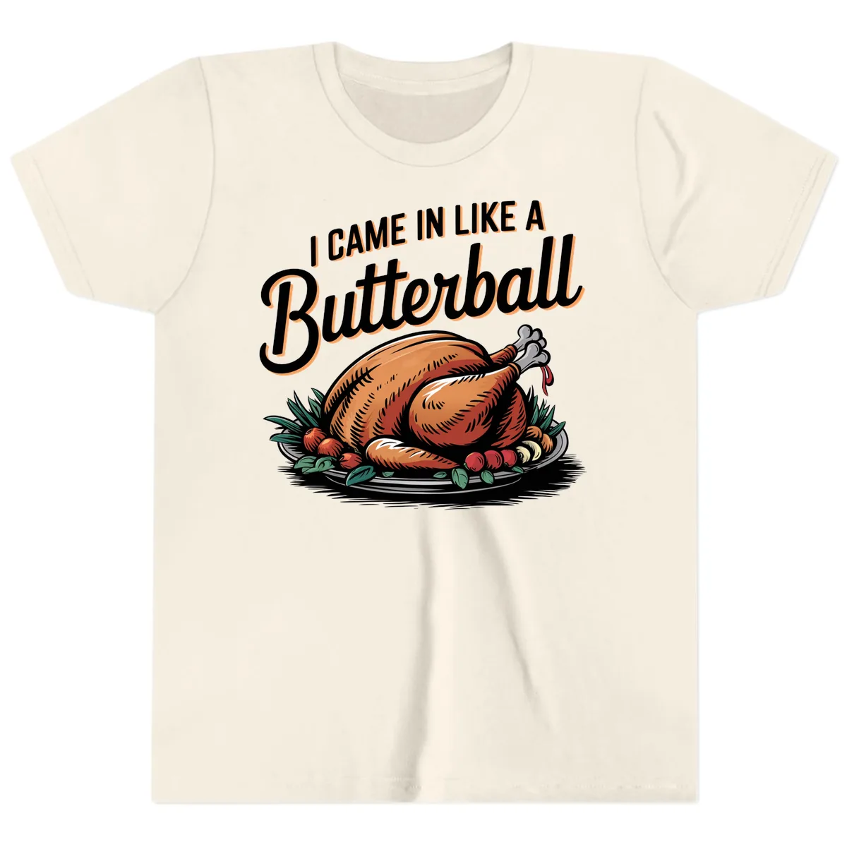 I Came In Like A Butterball Turkey Youth T-Shirt in Natural