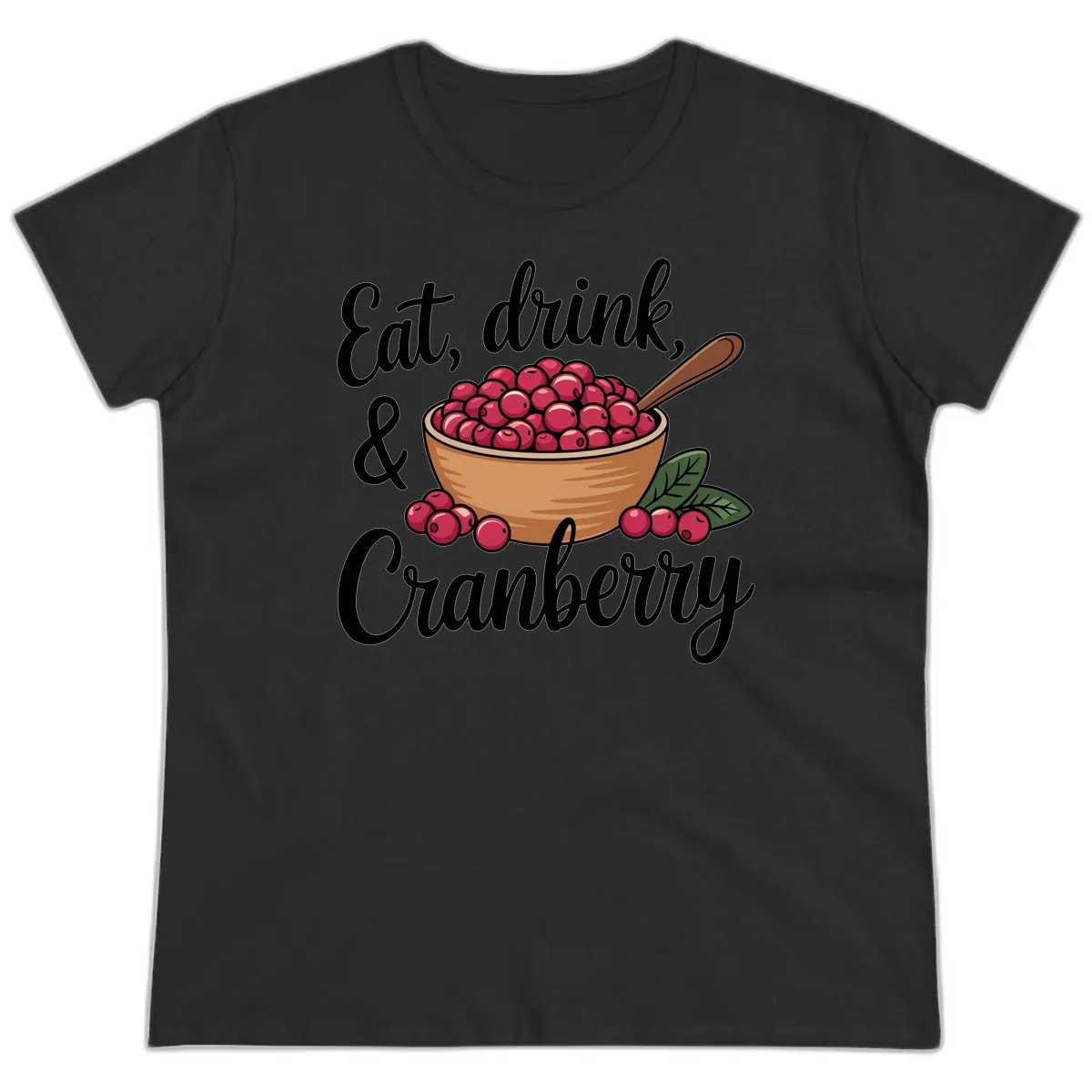 Eat Drink Cranberry Typography Design Ladies Tee in Black