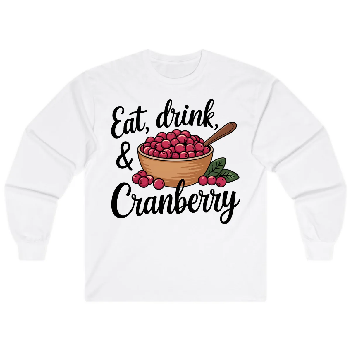 Eat Drink Cranberry Typography Design Long Sleeve in White