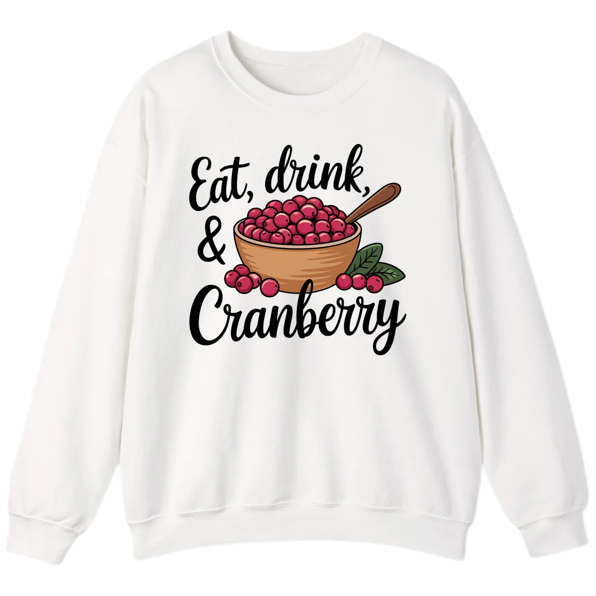 Eat Drink Cranberry Typography Design Sweatshirt in White