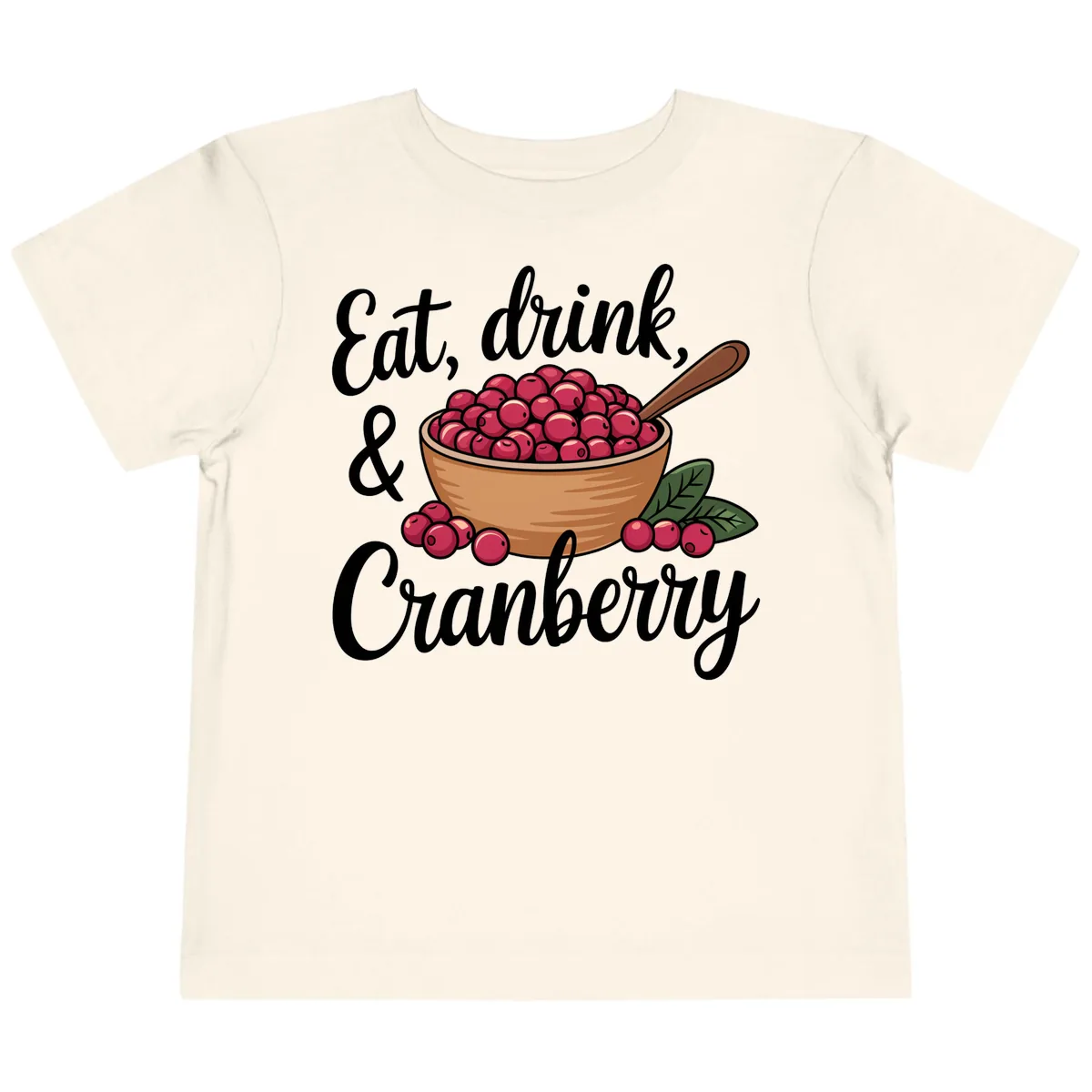 Eat Drink Cranberry Typography Design Toddler T-Shirt in Natural