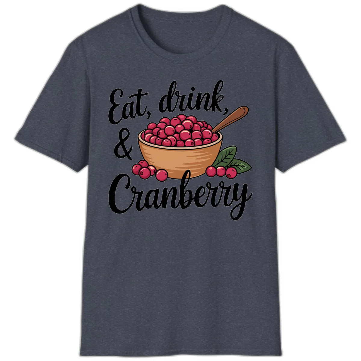 Eat Drink Cranberry Typography Design T-Shirt in Heather Navy