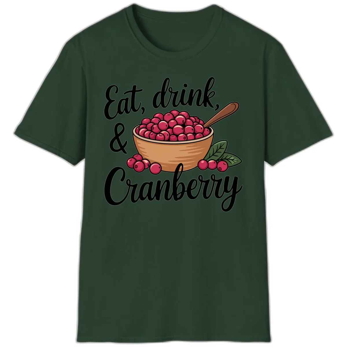 Eat Drink Cranberry Typography Design T-Shirt in Forest Green
