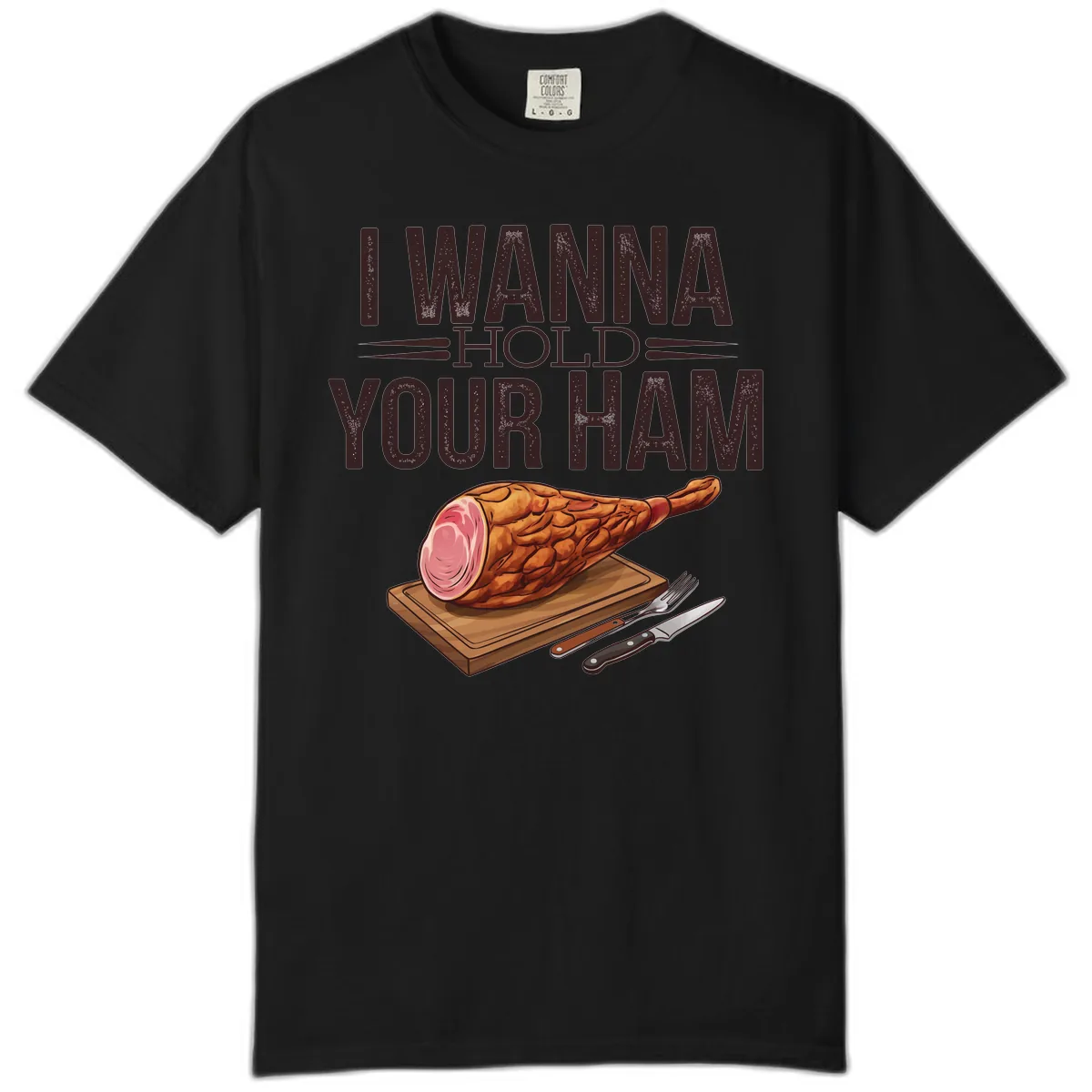 I Wanna Hold Your Ham Graphic Comfort Color in Black