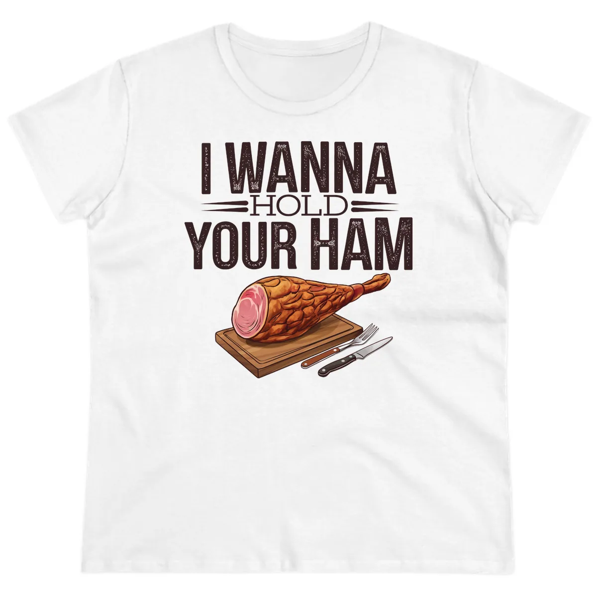 I Wanna Hold Your Ham Graphic Ladies Tee in White