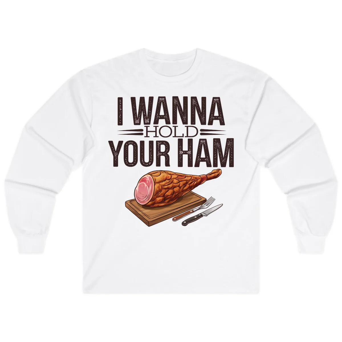 I Wanna Hold Your Ham Graphic Long Sleeve in White