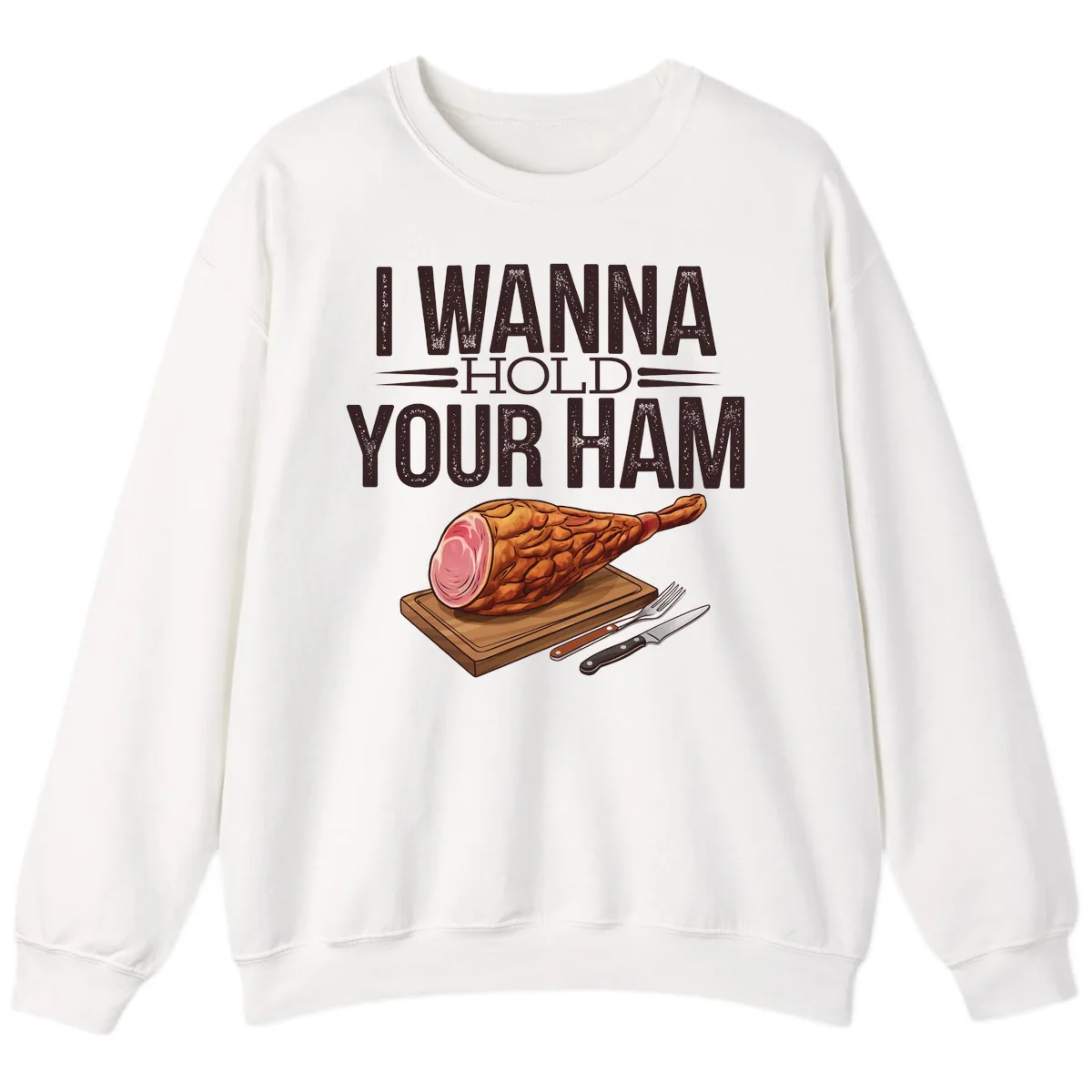 I Wanna Hold Your Ham Graphic Sweatshirt in White