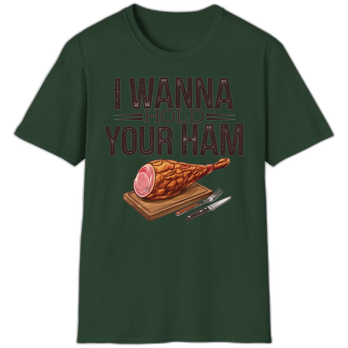 I Wanna Hold Your Ham Graphic T-Shirt in Forest Green