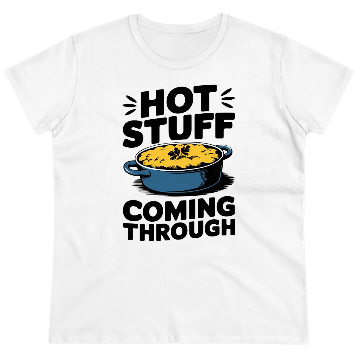 Hot Stuff Coming Through Casserole Ladies Tee in White