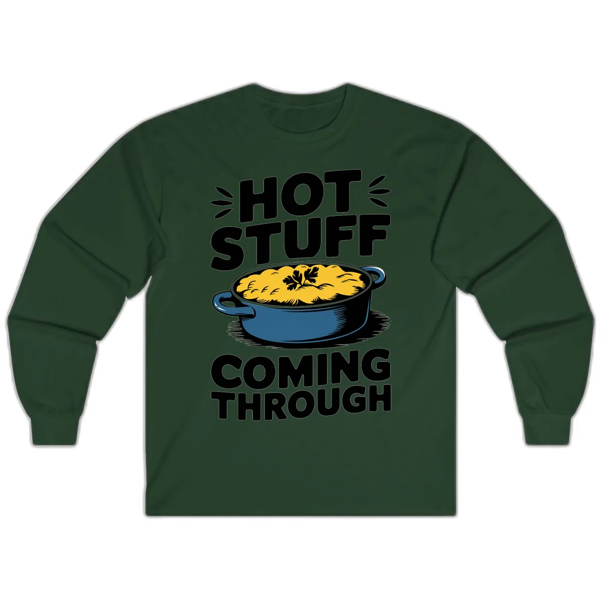 Hot Stuff Coming Through Casserole Long Sleeve in Forest Green