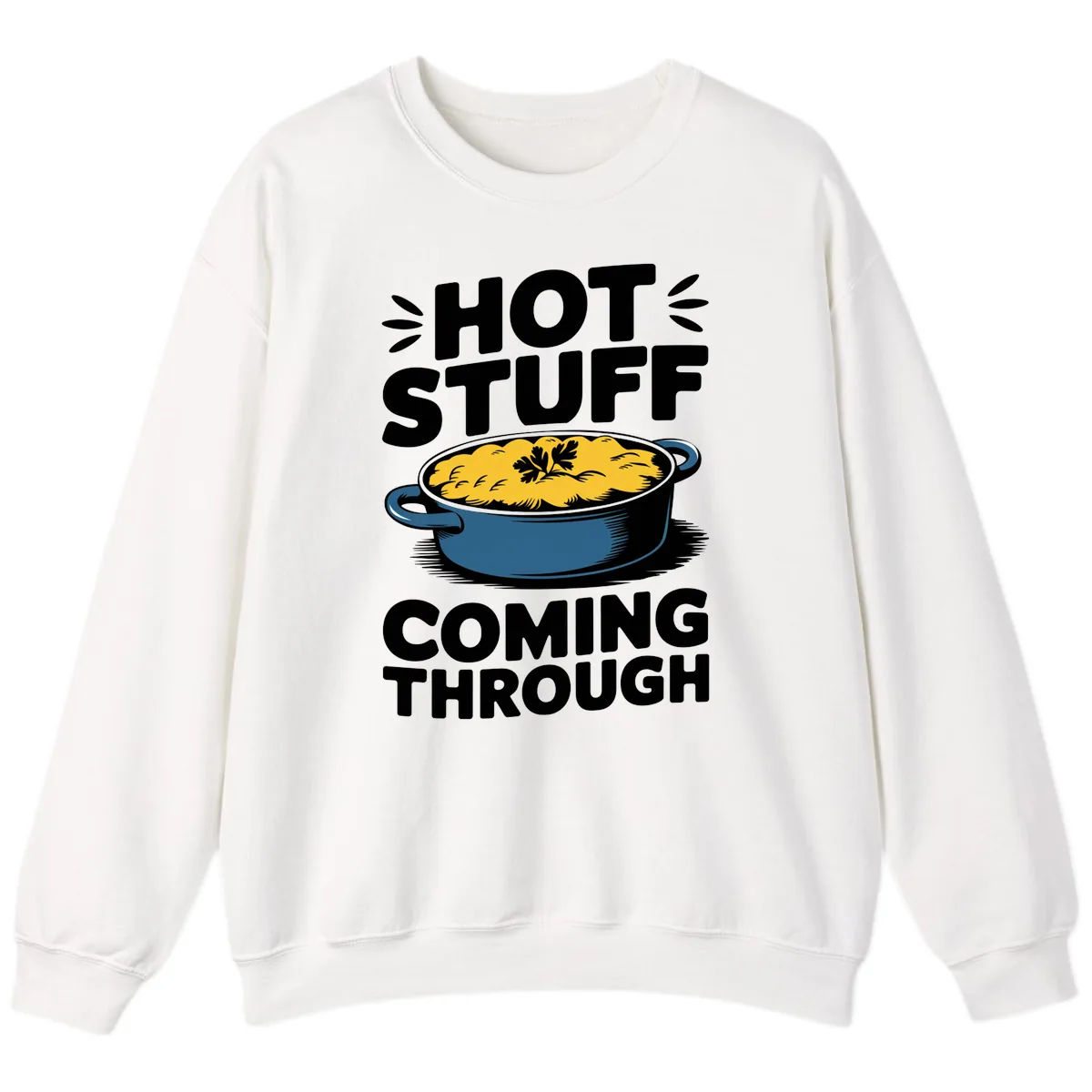 Hot Stuff Coming Through Casserole Sweatshirt in White