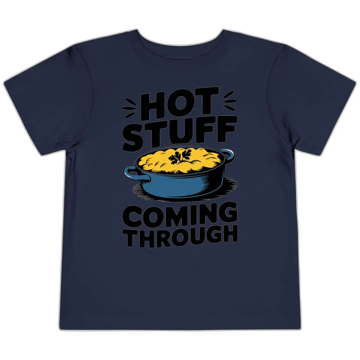 Hot Stuff Coming Through Casserole Toddler T-Shirt in Navy