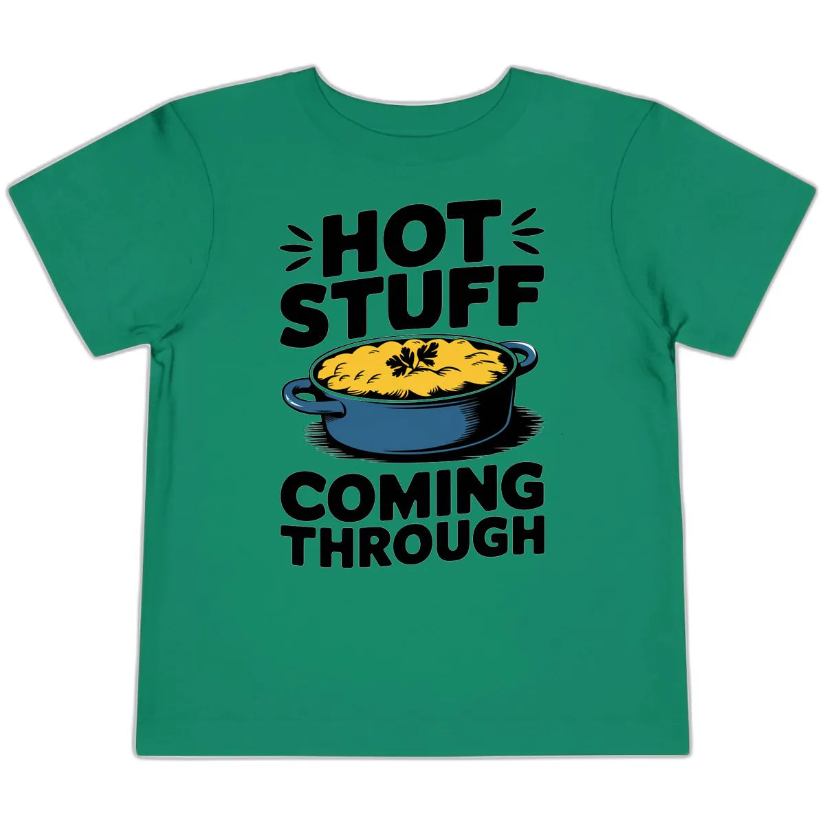 Hot Stuff Coming Through Casserole Toddler T-Shirt in Kelly