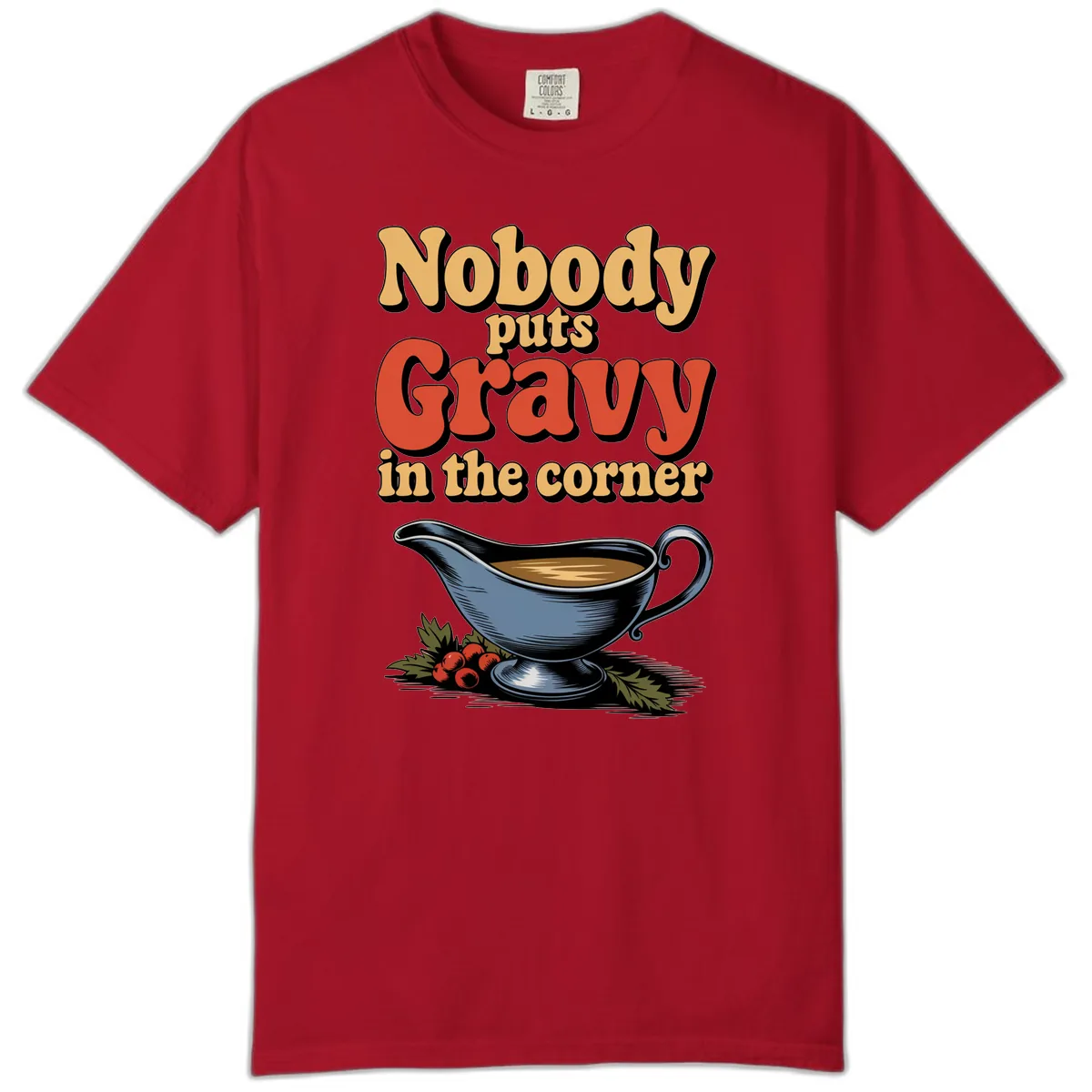 Nobody Puts Gravy In The Corner Comfort Color in Red