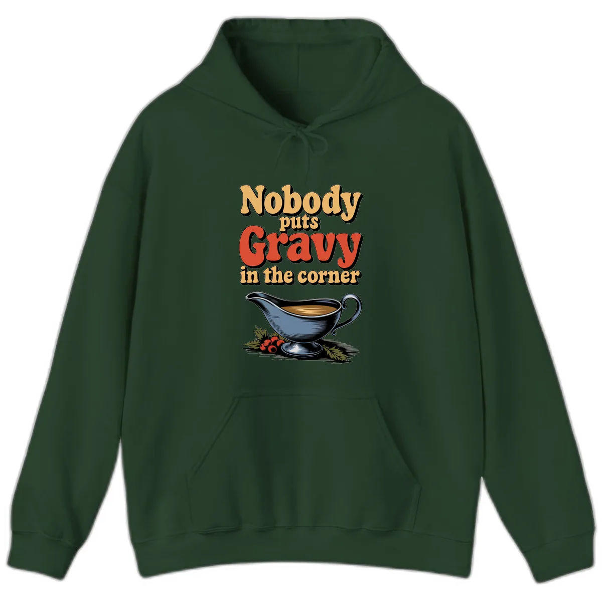 Nobody Puts Gravy In The Corner Hoodie in Forest Green