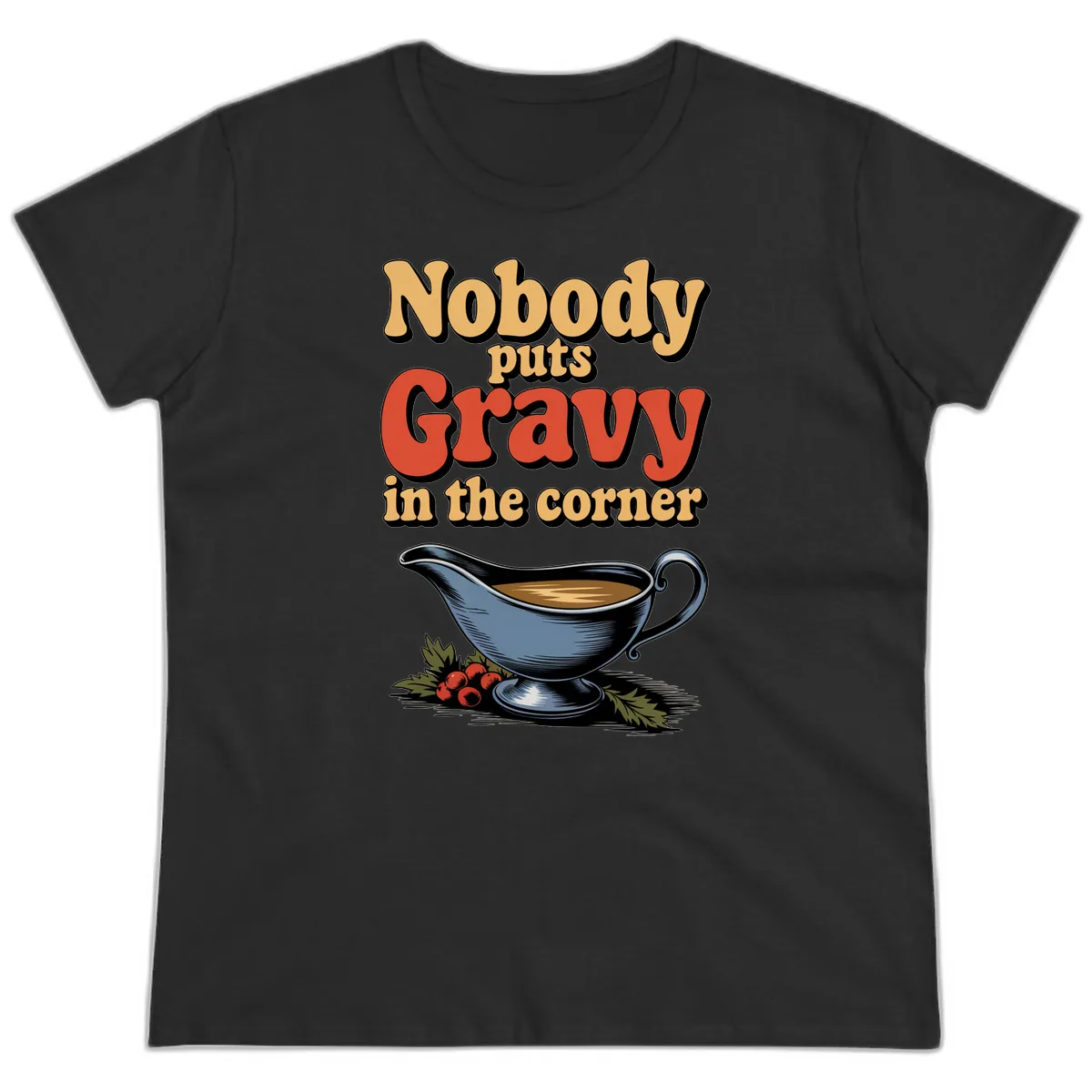Nobody Puts Gravy In The Corner Ladies Tee in Black