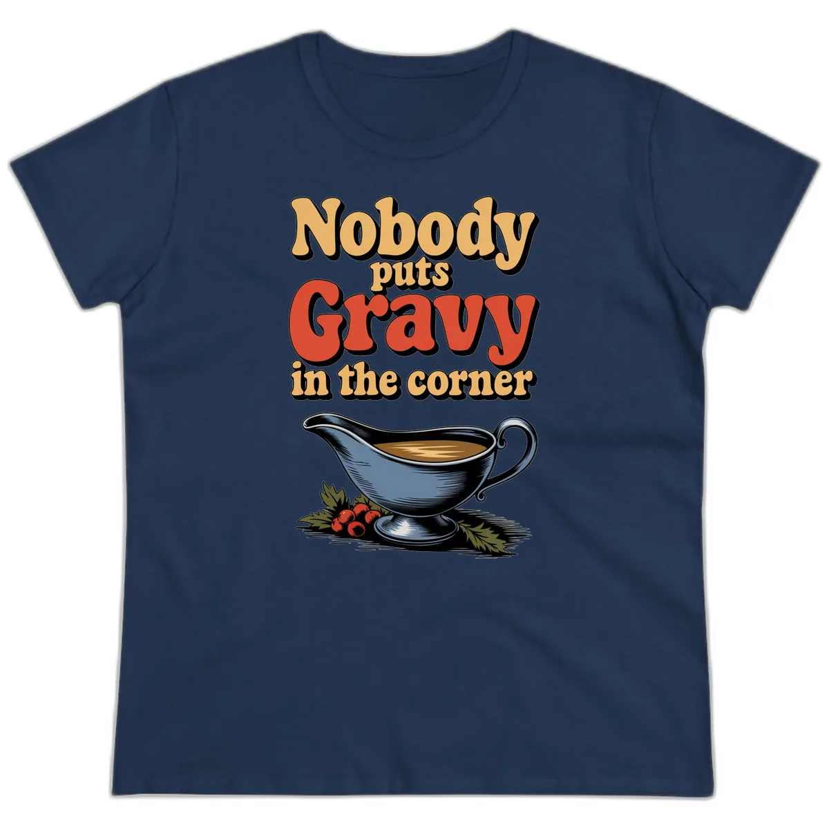Nobody Puts Gravy In The Corner Ladies Tee in Navy