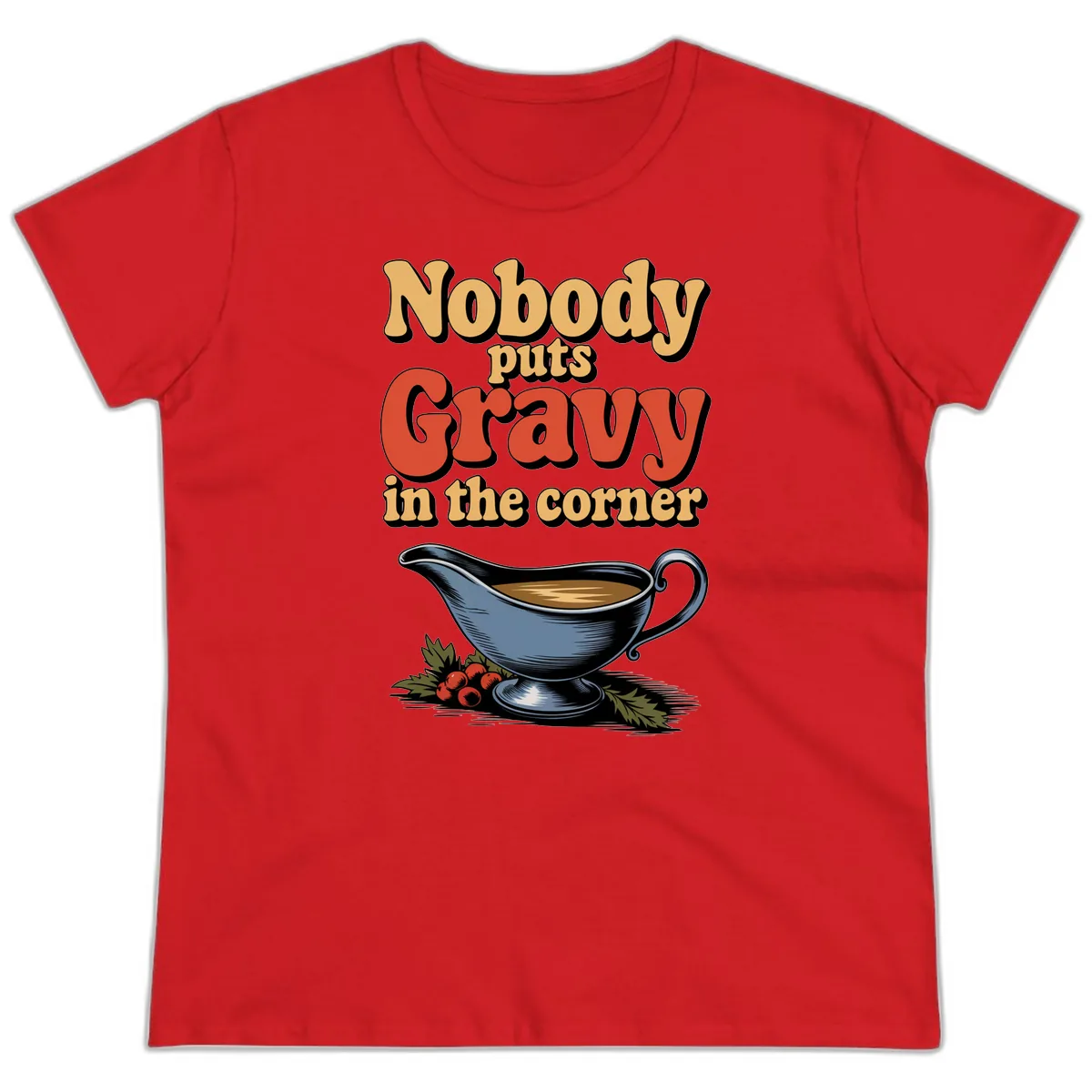 Nobody Puts Gravy In The Corner Ladies Tee in Red