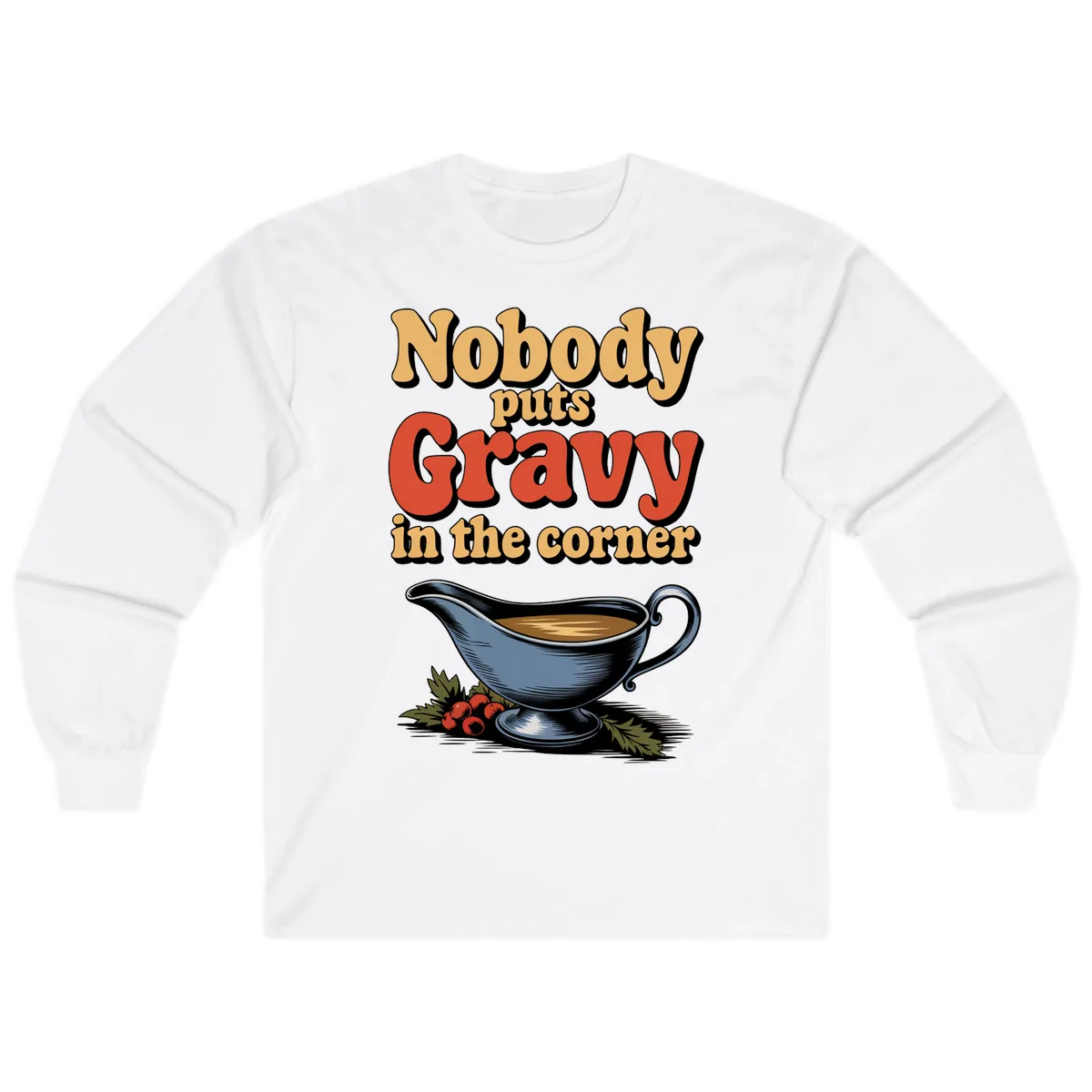 Nobody Puts Gravy In The Corner Long Sleeve in White