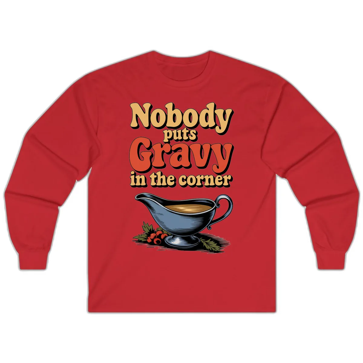 Nobody Puts Gravy In The Corner Long Sleeve in Red