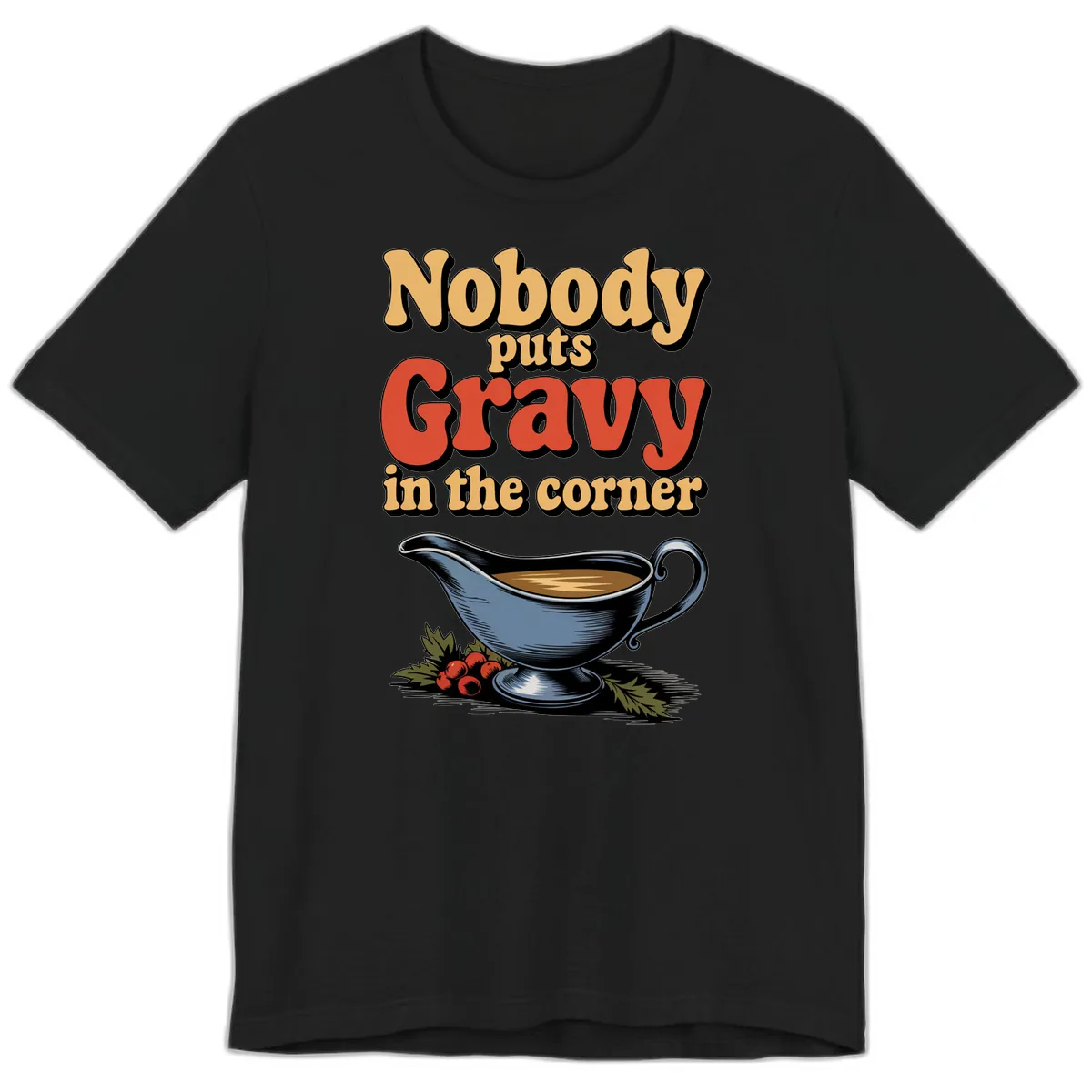 Nobody Puts Gravy In The Corner Premium T-Shirt in Black
