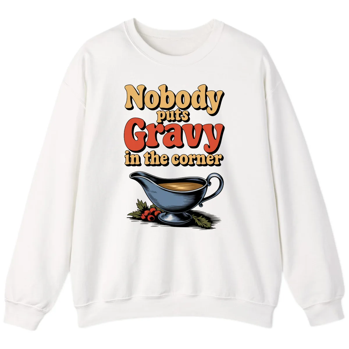 Nobody Puts Gravy In The Corner Sweatshirt in White
