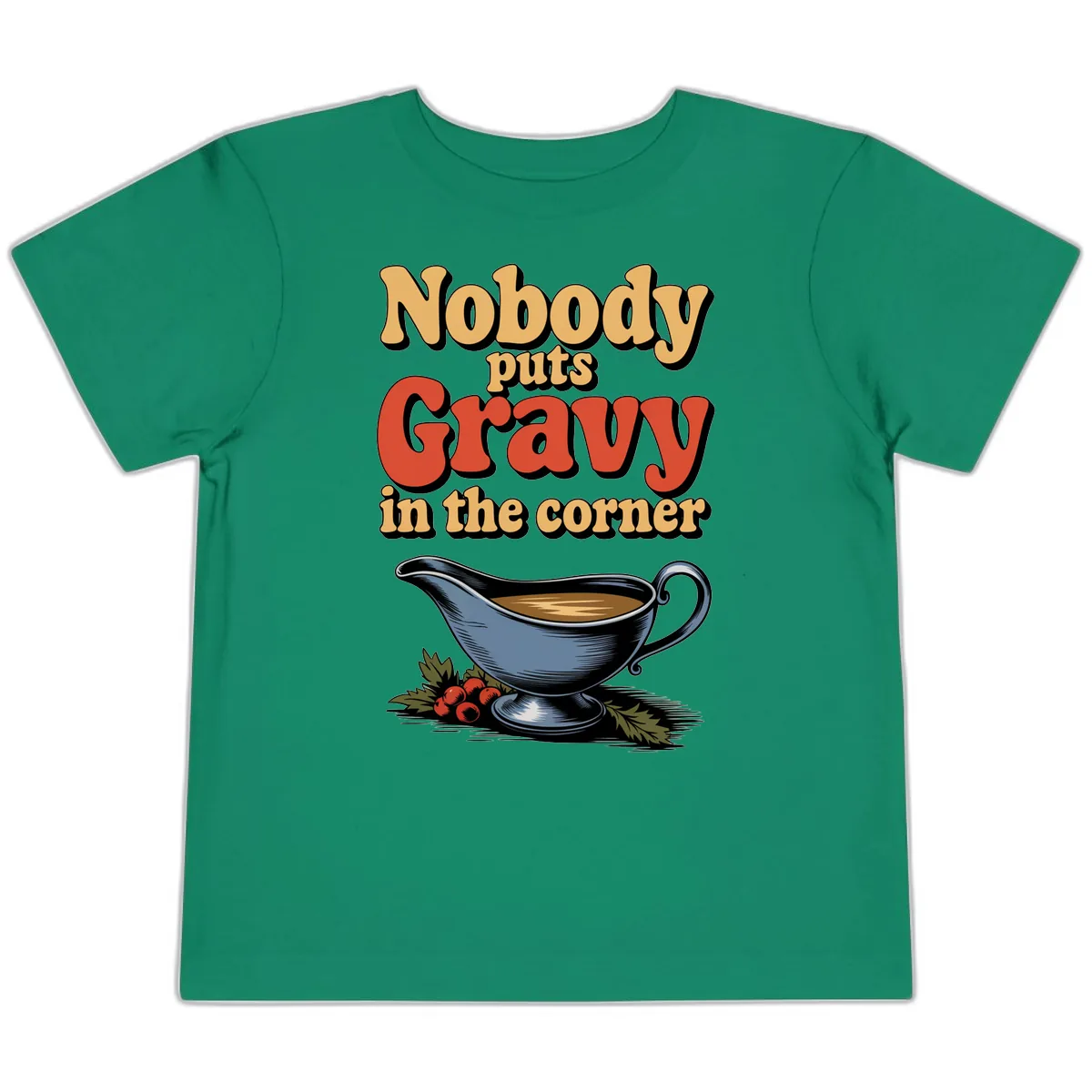 Nobody Puts Gravy In The Corner Toddler T-Shirt in Kelly