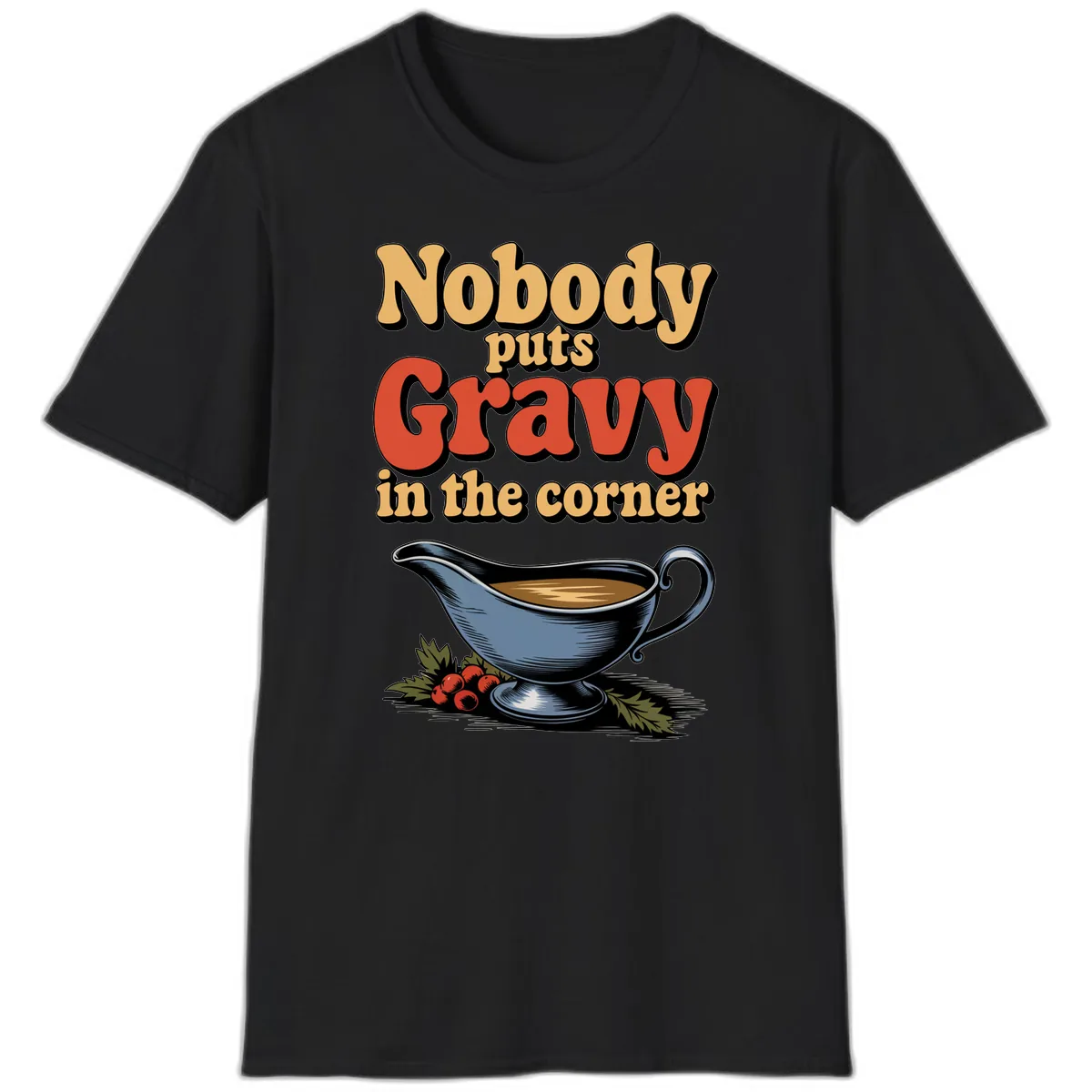 Nobody Puts Gravy In The Corner T-Shirt in Black