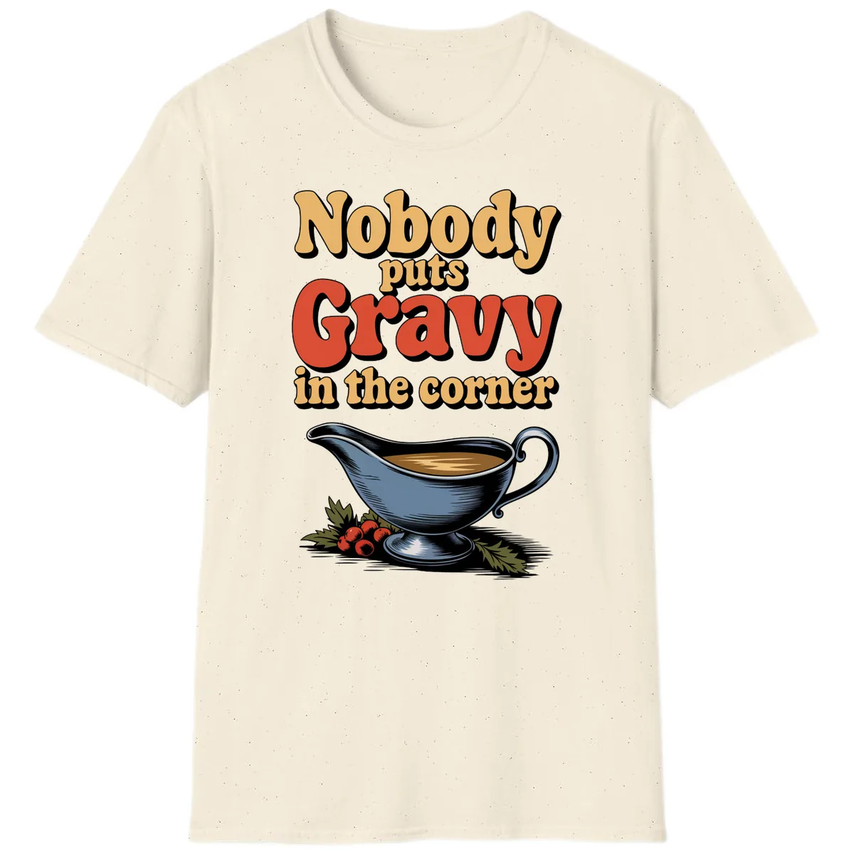 Nobody Puts Gravy In The Corner T-Shirt in Natural