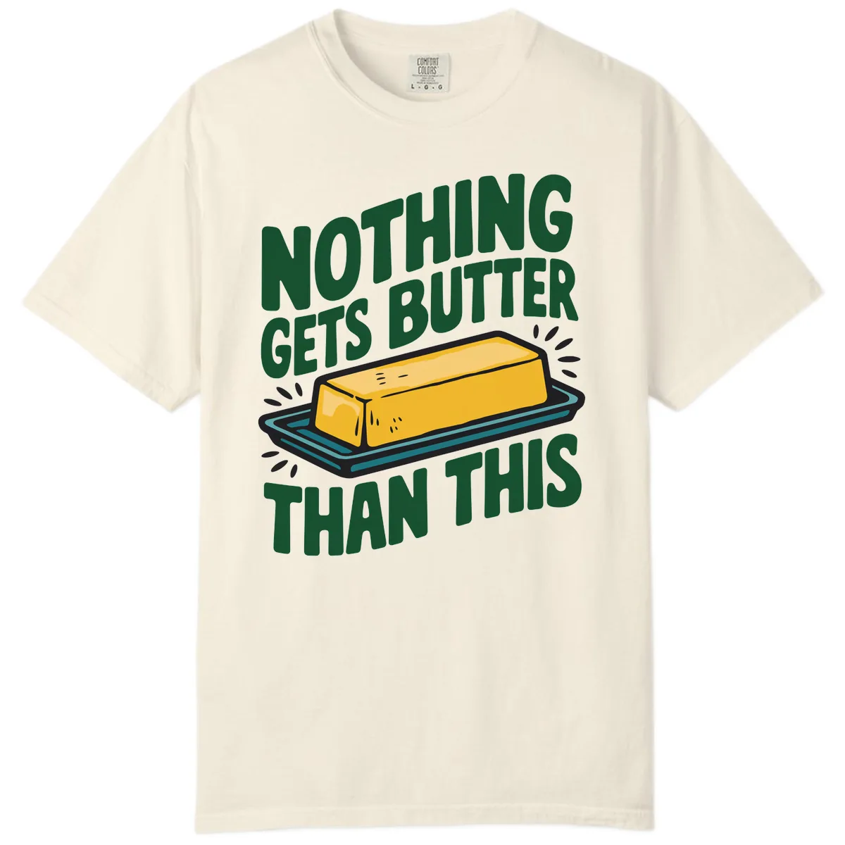 Nothing Butter Than This Butter Design Comfort Color in Ivory