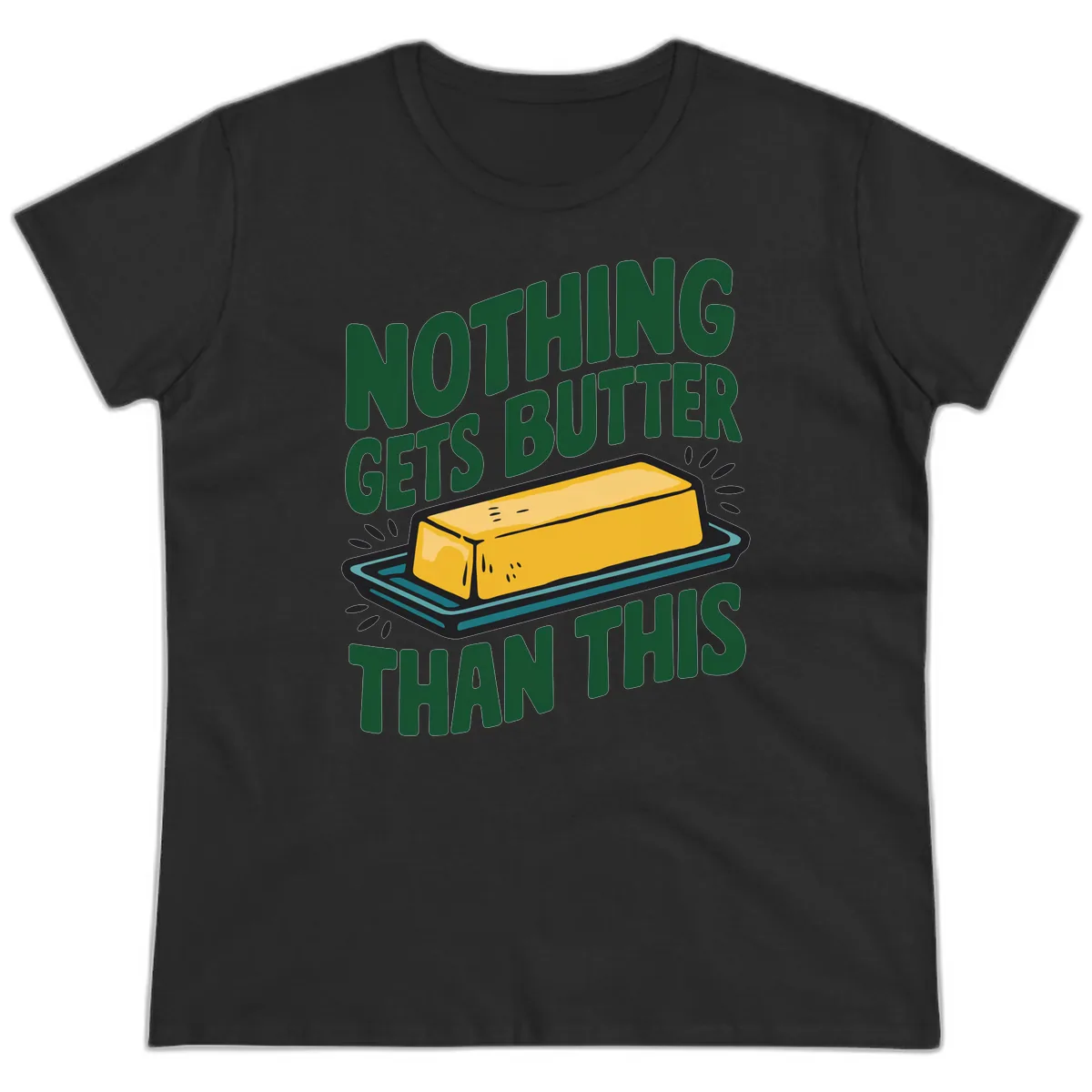 Nothing Butter Than This Butter Design Ladies Tee in Black