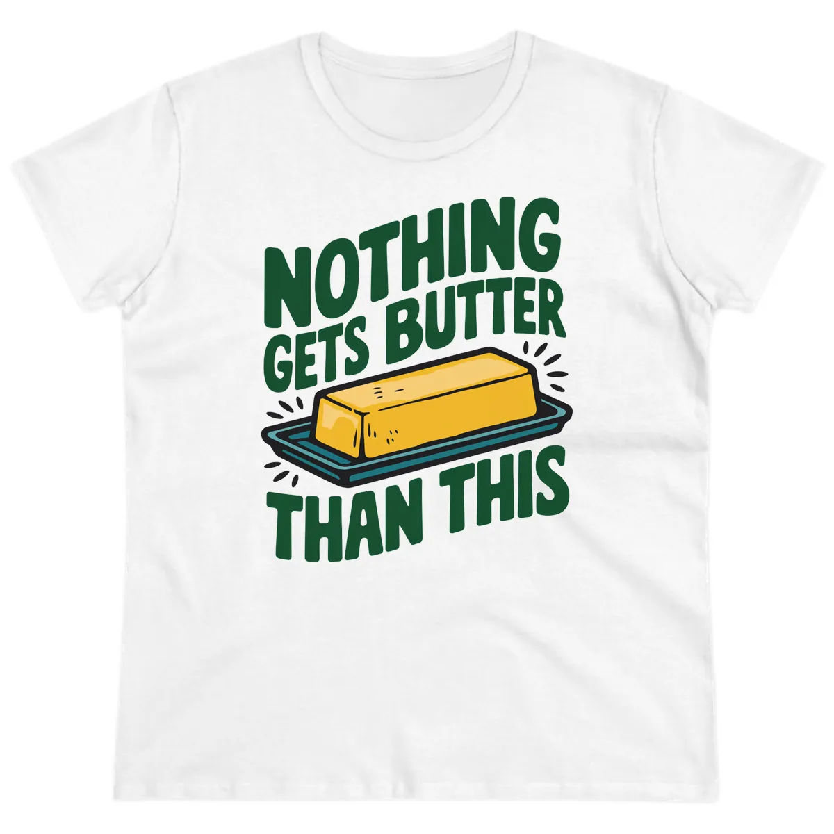 Nothing Butter Than This Butter Design Ladies Tee in White