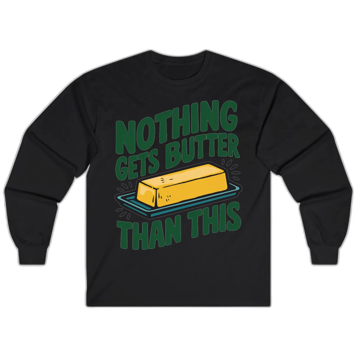 Nothing Butter Than This Butter Design Long Sleeve in Black