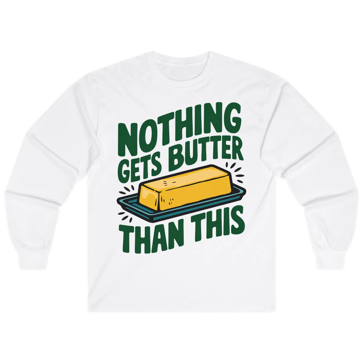 Nothing Butter Than This Butter Design Long Sleeve in White