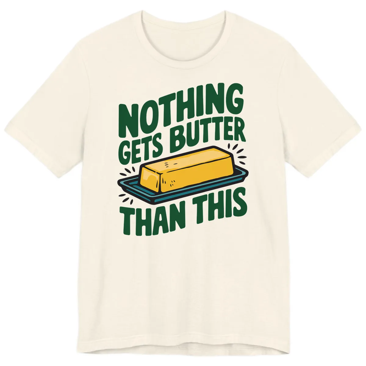 Nothing Butter Than This Butter Design Premium T-Shirt in Natural
