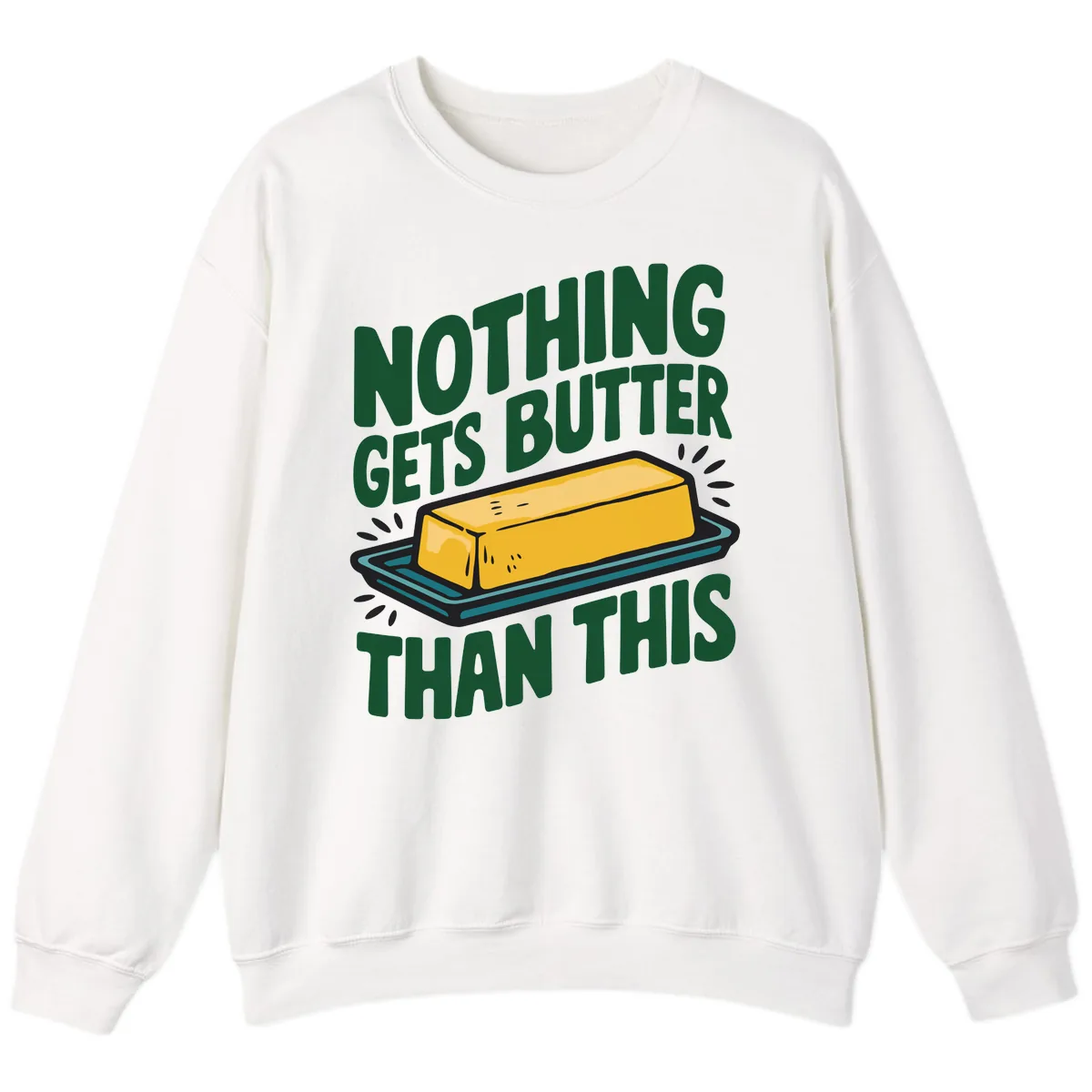 Nothing Butter Than This Butter Design Sweatshirt in White